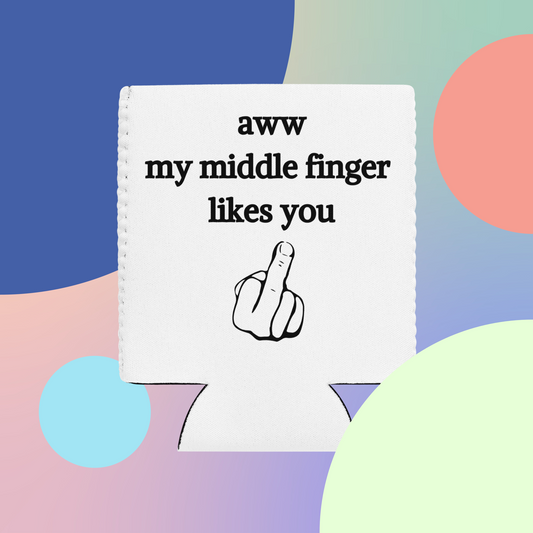 aww my middle finger likes you Can cooler