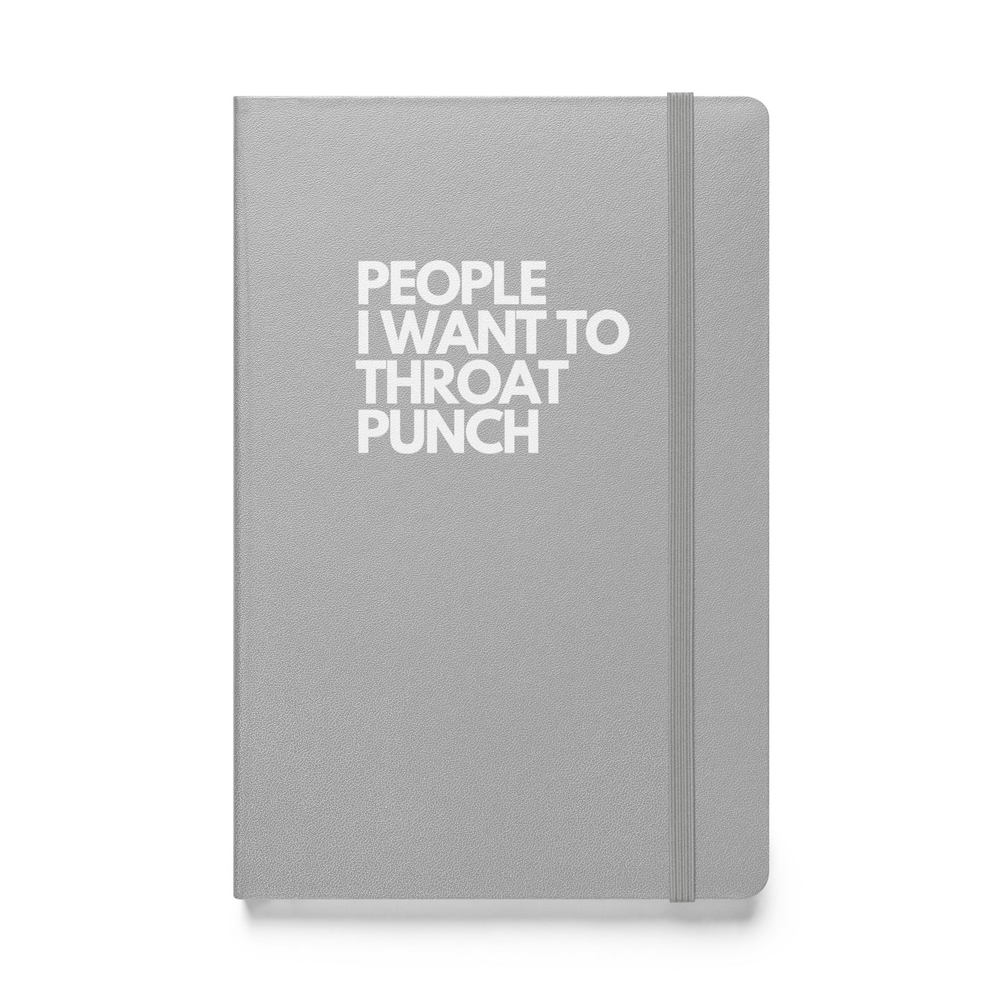 People I Want to Throat Punch notebook