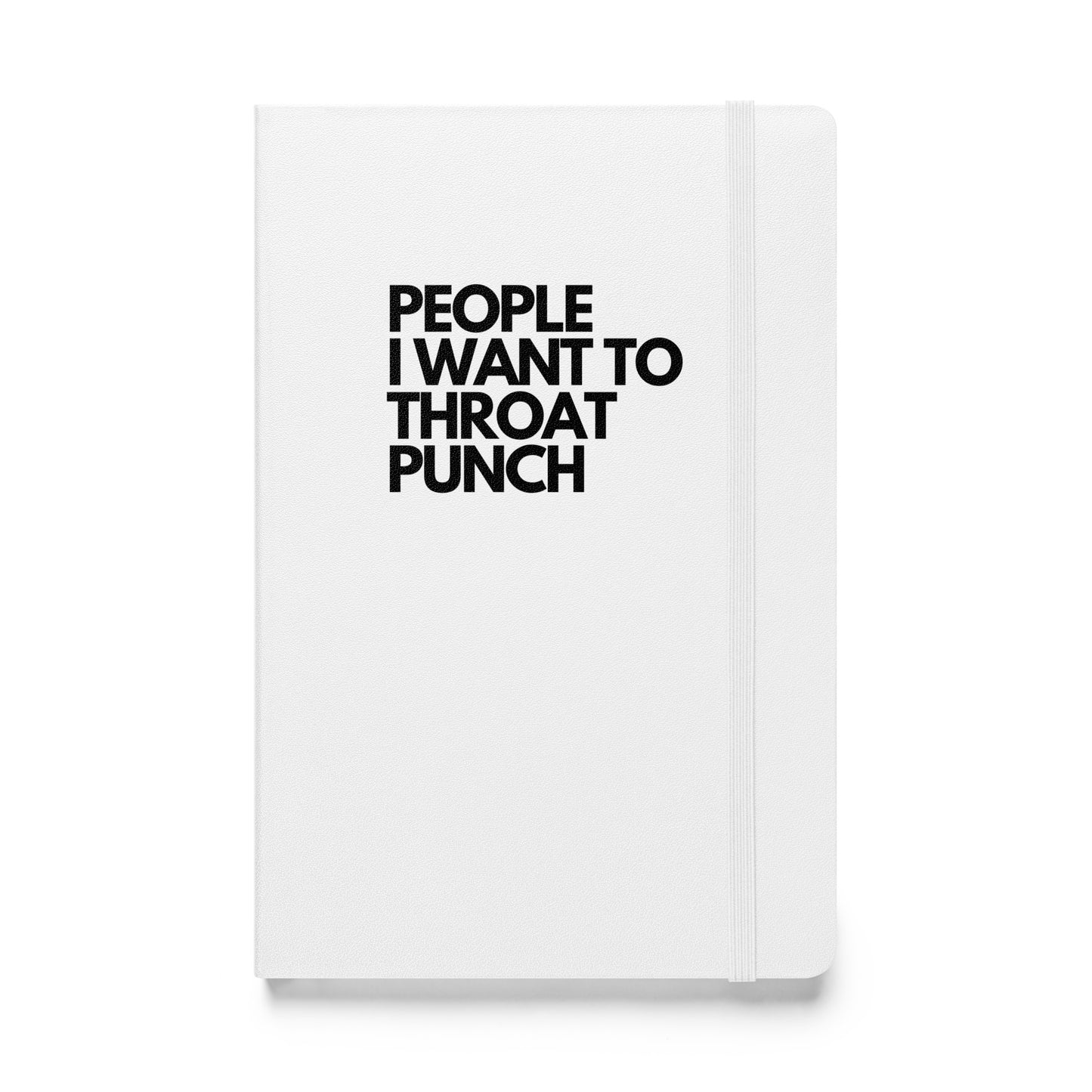 People I Want to Throat Punch notebook