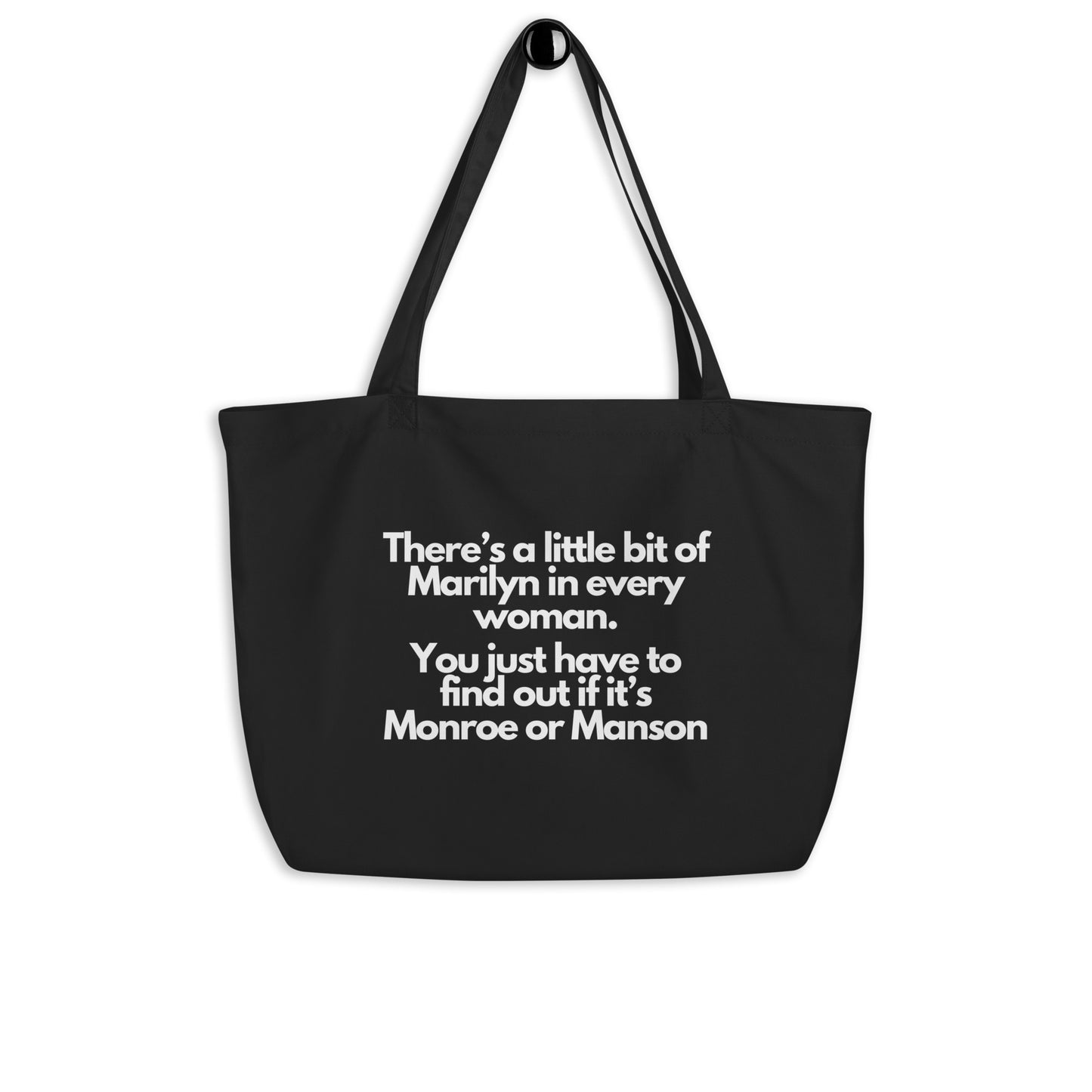 There's a little bit of Marilyn in every woman. You just need to find out if it's Monroe or Manson Large organic tote bag