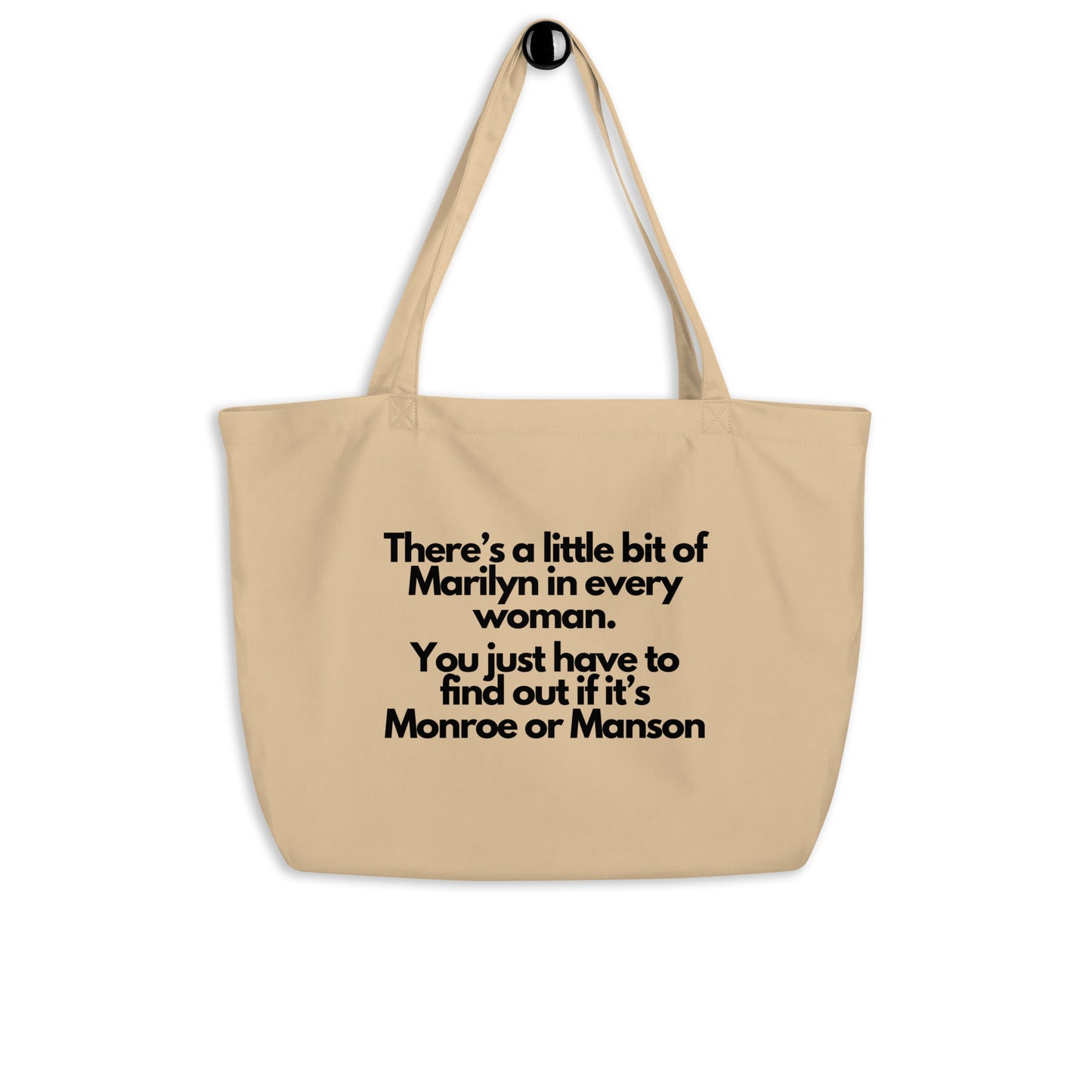 There's a little bit of Marilyn in every woman. You just need to find out if it's Monroe or Manson Large organic tote bag