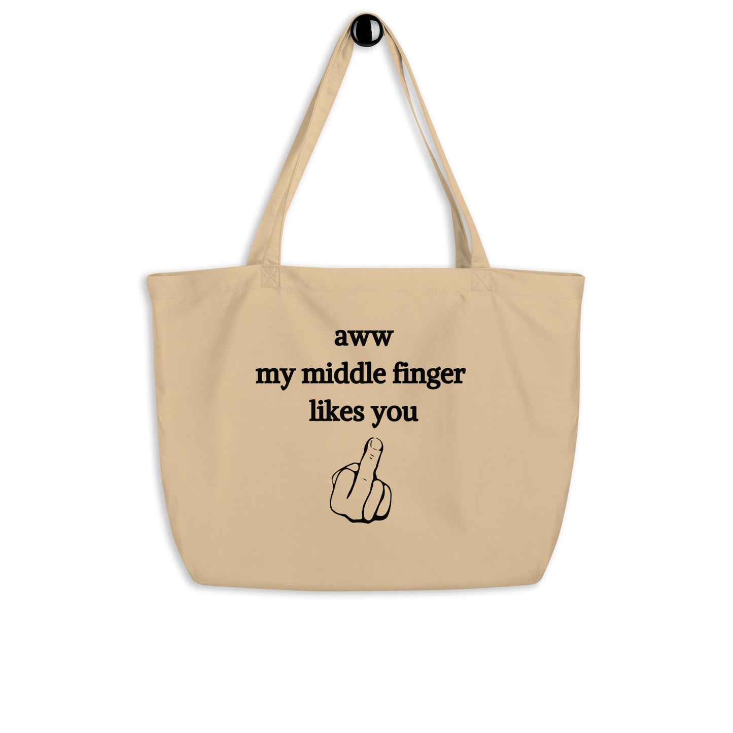 Aww My Middle Finger Likes You Large organic tote bag