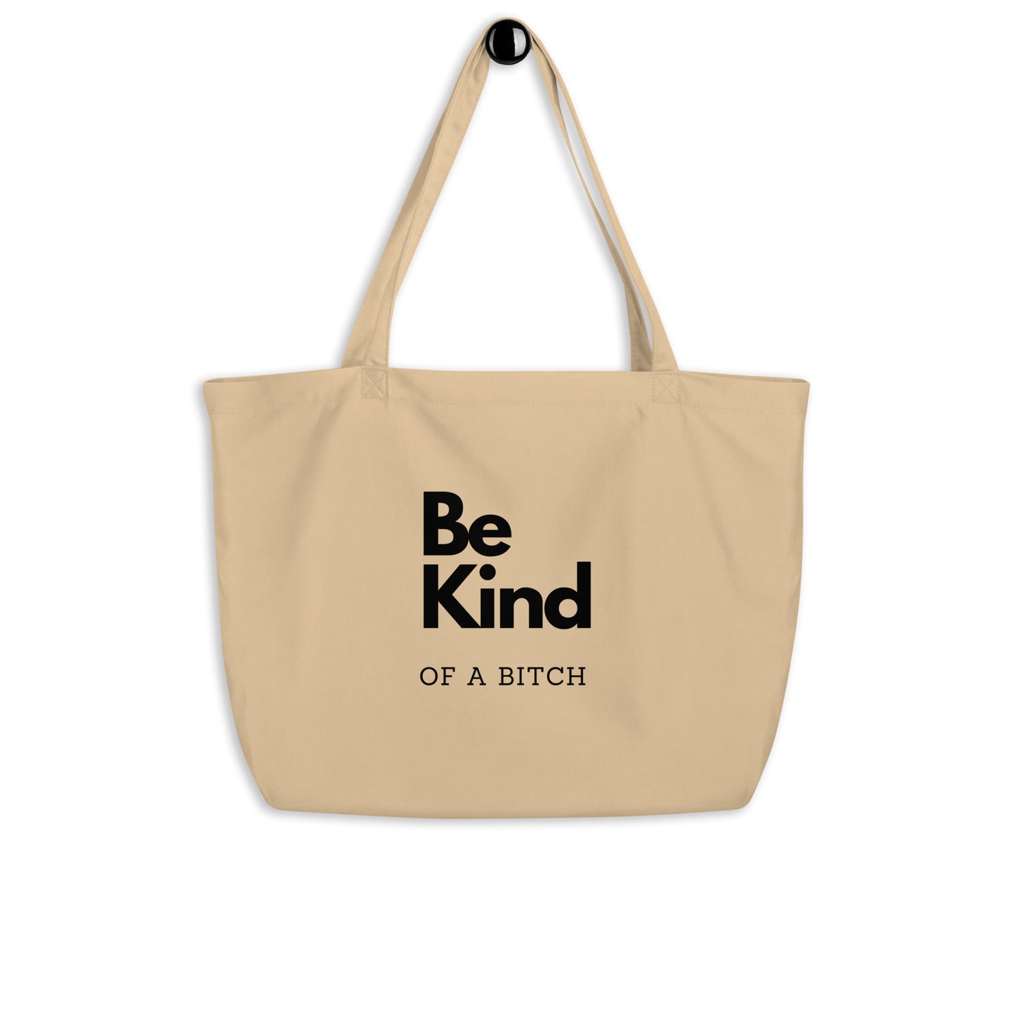 Be Kind... of a Bitch Large organic tote bag